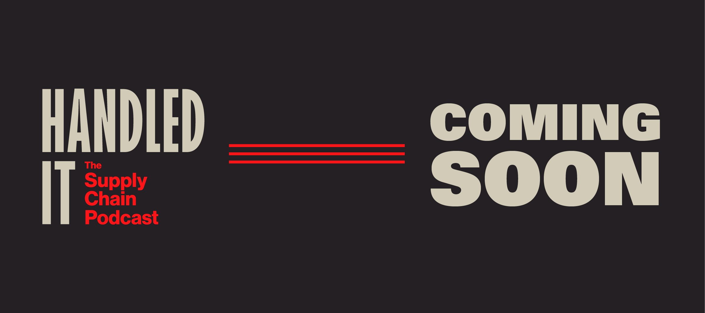 Image that says Handled It, The Supply Chain Podcast is Coming Soon